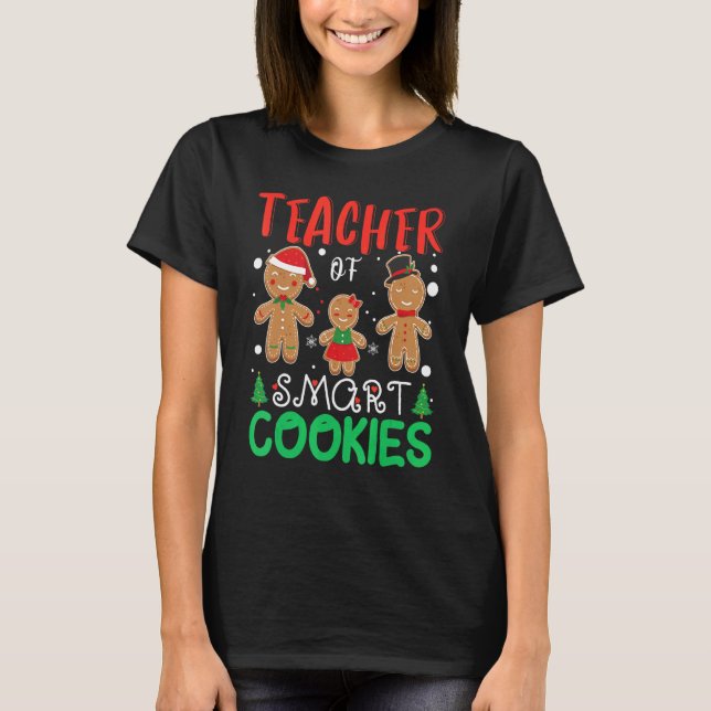 Teacher Of Smart Cookies Xmas Gingerbread Christma T-Shirt (Vorderseite)