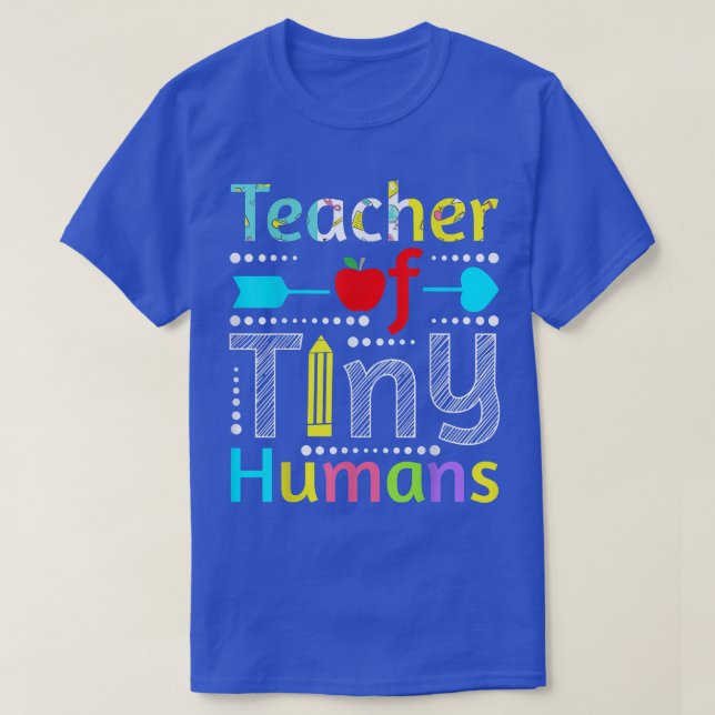 Teacher Of Tiny Humans  T-Shirt (Design vorne)