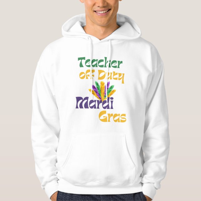 Teacher Off Duty – Mardi Gras Carnival Celebration Hoodie (Vorderseite)