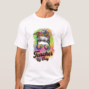 Teacher Off Duty Messy Bun Gefärbte Krawatte Sonne T-Shirt