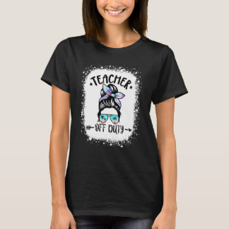 Teacher Off Duty Messy Bun Sonnenbrille Summer Ble T-Shirt