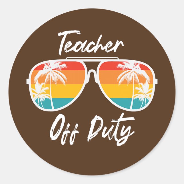 Teacher Off Duty Sunglasses Funny Teacher Summer Runder Aufkleber (Vorderseite)