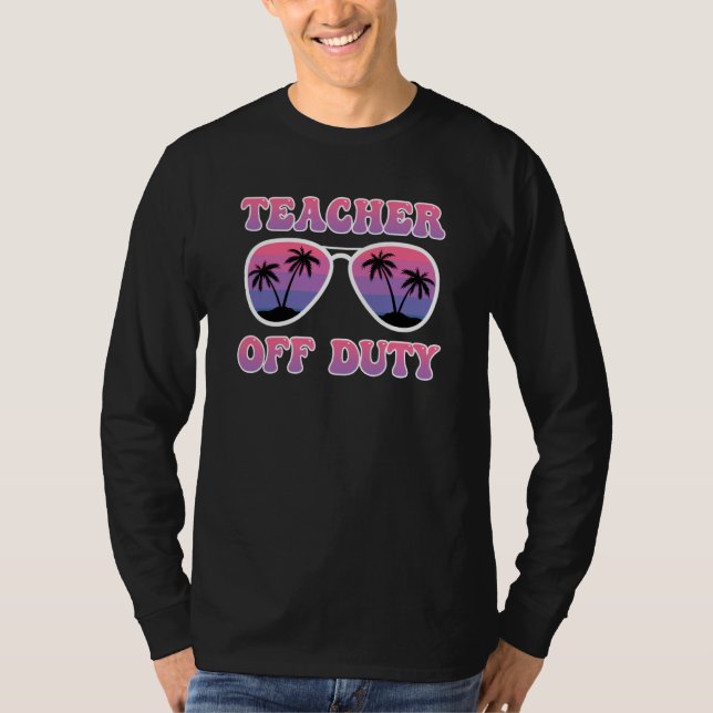 Teacher off duty Teacher on holiday Teacher  6 T-Shirt (Vorderseite)