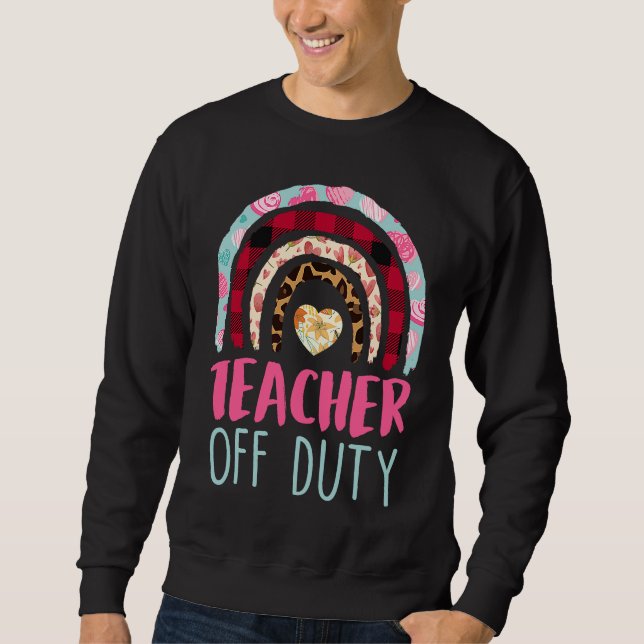 Teacher off duty Teacher on holiday Teacher  7 Sweatshirt (Vorderseite)