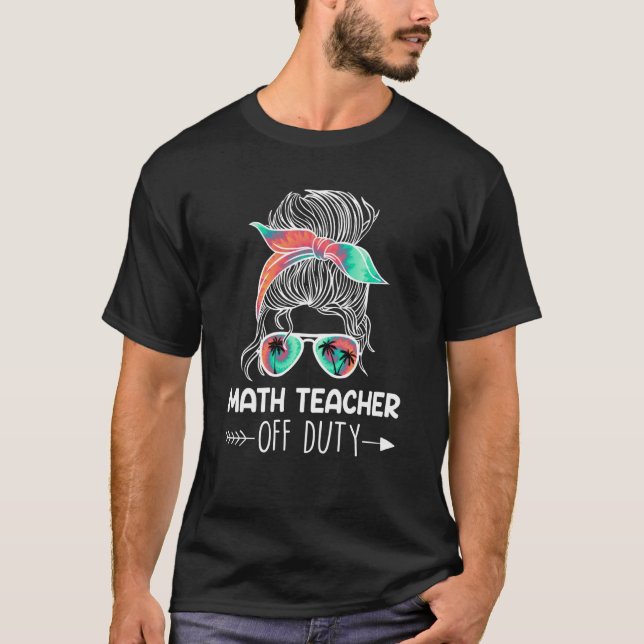 Teacher off duty teacher vacation math teacher  1 T-Shirt (Vorderseite)