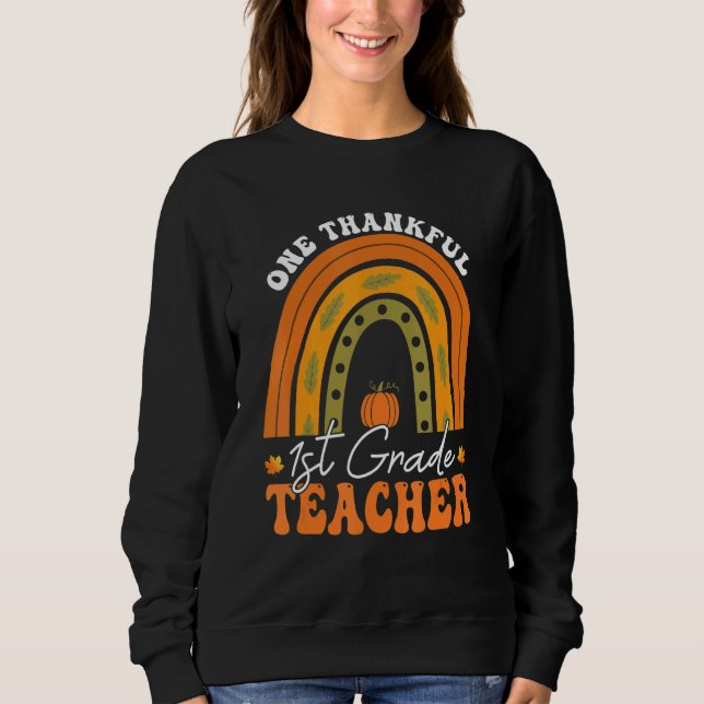 Teacher Rainbow Thanksgiving One Thankful 1st Grad Sweatshirt (Vorderseite)