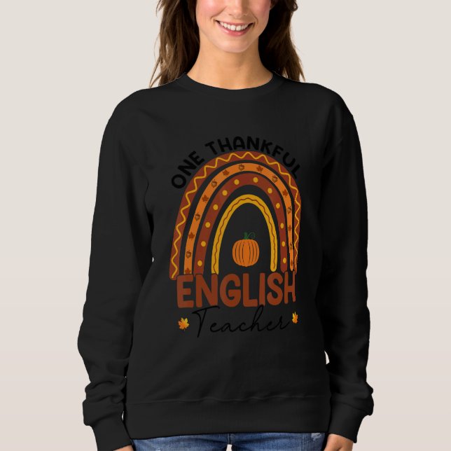 Teacher Rainbow Thanksgiving One Thankful English  Sweatshirt (Vorderseite)