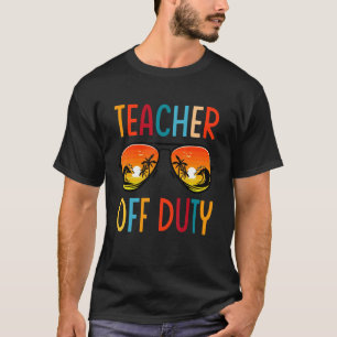 Teacher Relax Spring Beach Off Duty Break Beach 4 T-Shirt