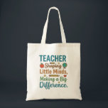 Teacher Shaping Little Minds Big Difference Quote Tragetasche<br><div class="desc">Inspirational teacher quote celebrating educators who shape little minds and make a big difference every day. Perfect for teacher appreciation and classroom pride.</div>