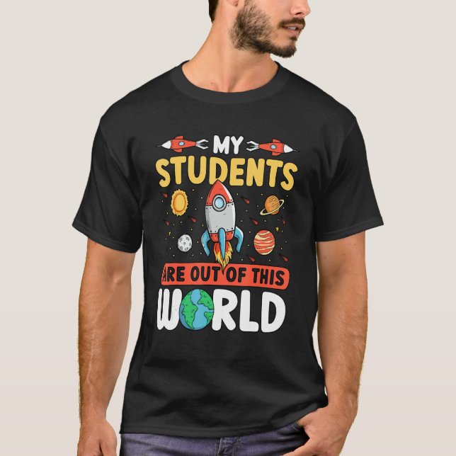 Teacher Space - My Students Are Out Of This World_ T-Shirt (Vorderseite)