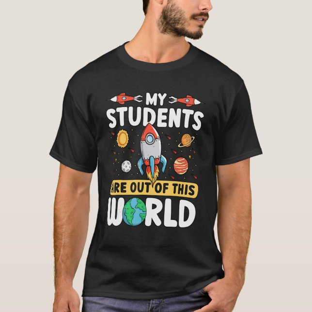 Teacher Space - My Students Are Out Of This World_ T-Shirt (Vorderseite)