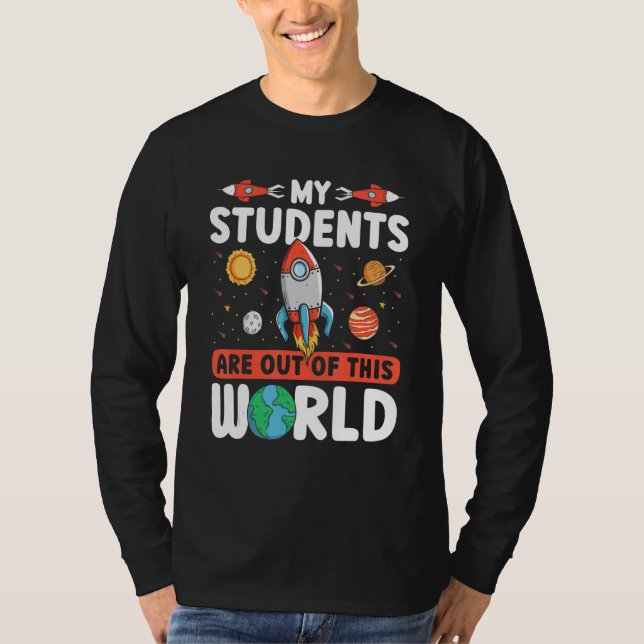 Teacher Space  My Students Are Out Of This World T-Shirt (Vorderseite)