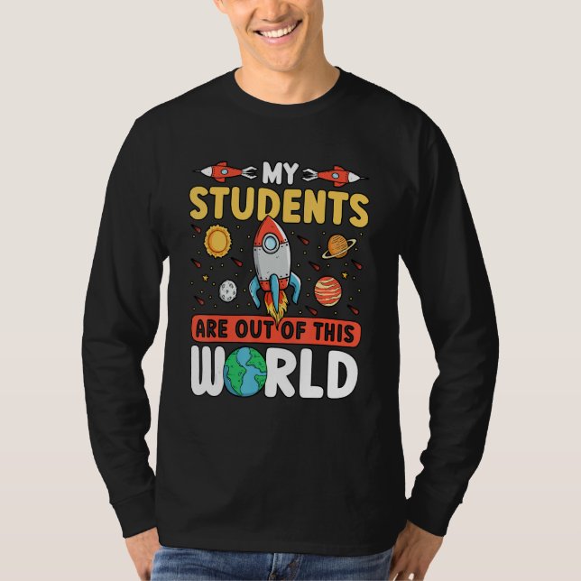 Teacher Space - My Students Are Out Of This World_ T-Shirt (Vorderseite)