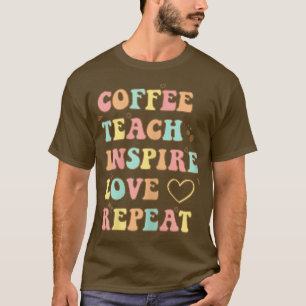 Teacher Teacher Teach Inspiriert Liebe Wiederholun T-Shirt