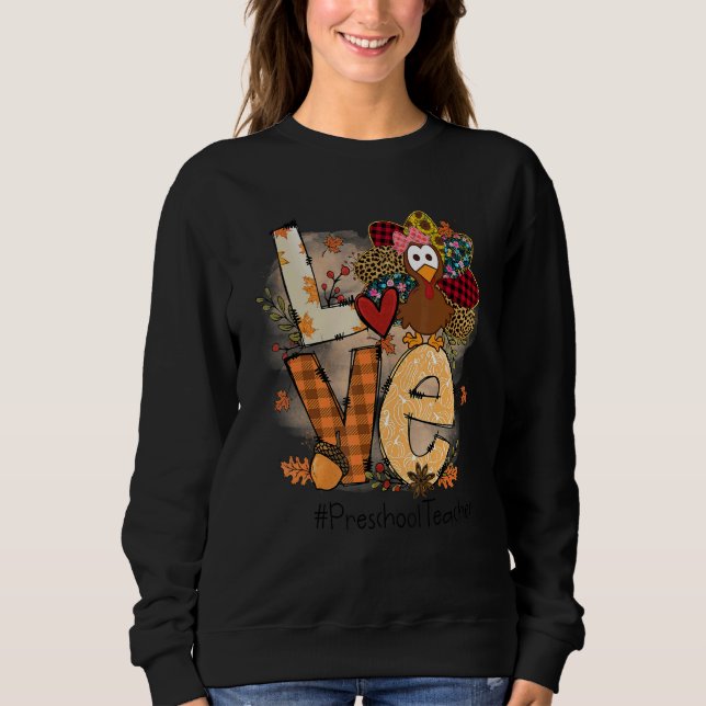 Teacher Thanksgiving Love Preschool Teacher Cute T Sweatshirt (Vorderseite)
