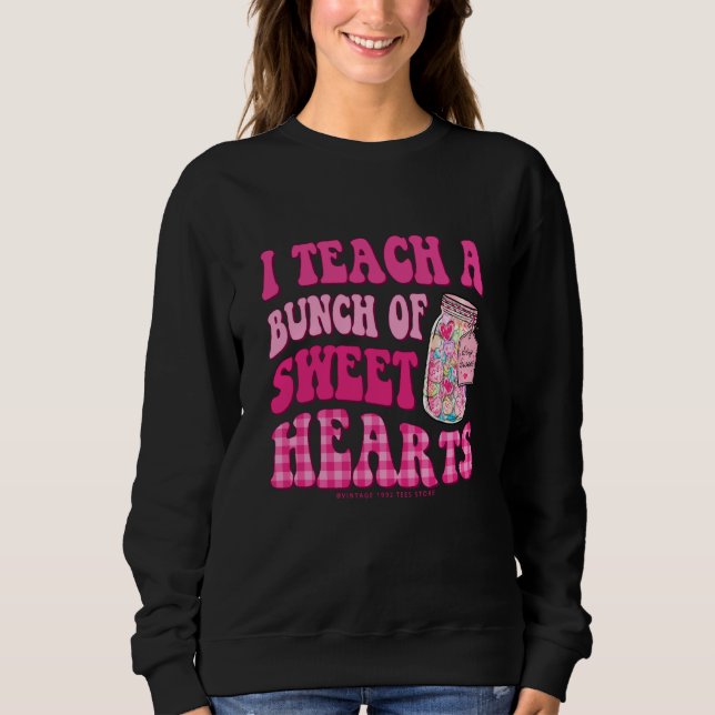 Teacher Valentines Day I Teach A Bunch Of Sweet He Sweatshirt (Vorderseite)