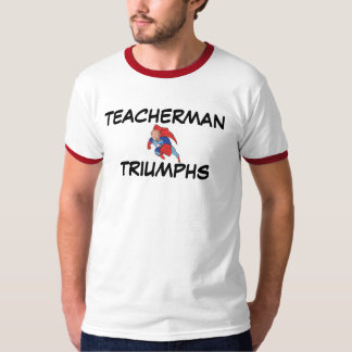Teacherman Triumphe T-Shirt