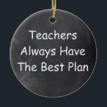 Teachers Best Plan Chalkboard Design Geschenk Idee Keramik Ornament<br><div class="desc">Teachers Best Plan Teacher Chalkboard Design Geschenk Idee Weihnachten Baum Keramik</div>