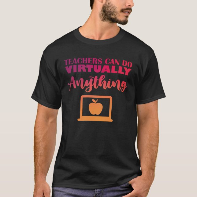 Teachers Can Do Virtually Anything T-Shirt (Vorderseite)