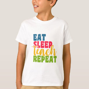Teacher's Day essen schlafende Teach Wiederholung T-Shirt