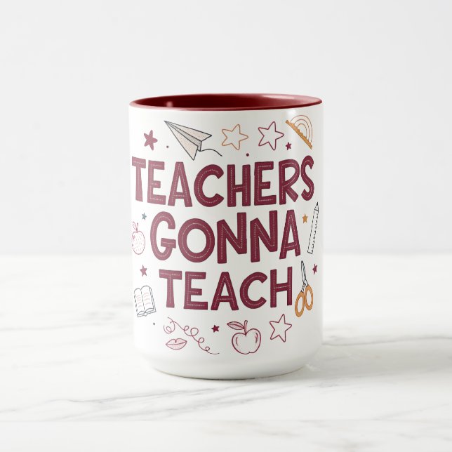 Teachers Gonna Teach Cute Pink Teacher  Tasse (Zentrum)