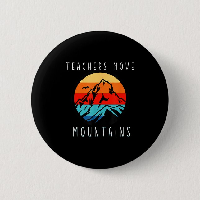 Teachers Move Mountains, Motivational Teacher Quot Button (Vorderseite)