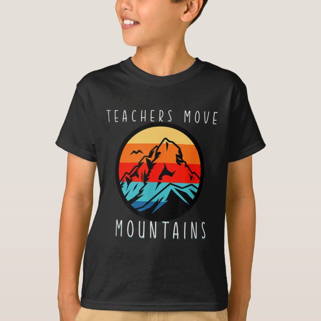 Teachers Move Mountains, Motivational Teacher Quot T-Shirt (Vorderseite)