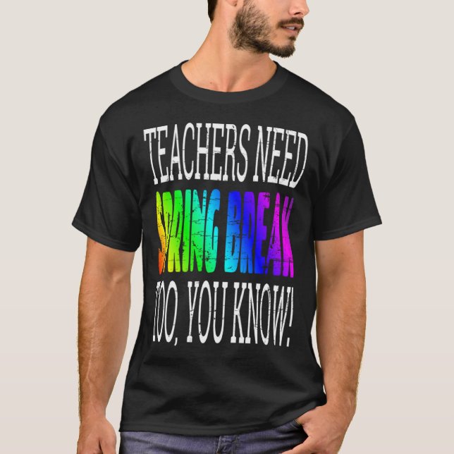 Teachers Need Spring Break Too  Retro Rainbow Grap T-Shirt (Vorderseite)