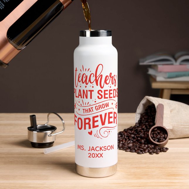 Teachers Plant Seeds That Grow Forever Trinkflasche (Von Creator hochgeladen)