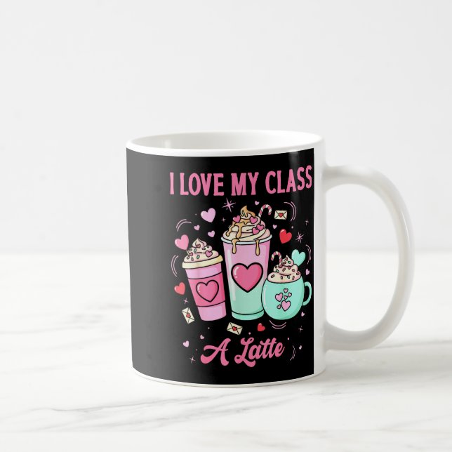 Teachers Valentine I Love My Cl A Latte Coffee Sch Kaffeetasse (Rechts)