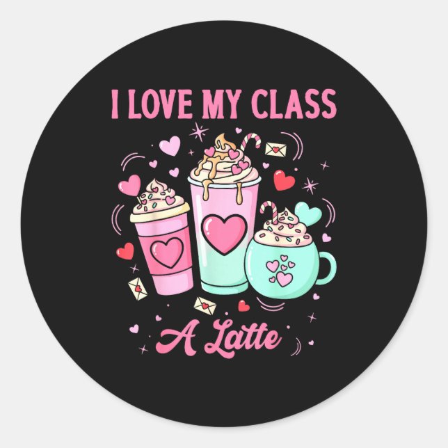 Teachers Valentine I Love My Cl A Latte Coffee Sch Runder Aufkleber (Vorderseite)