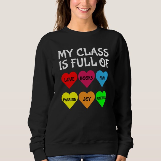 Teachers Valentines Day My Class Is Full of Hearts Sweatshirt (Vorderseite)