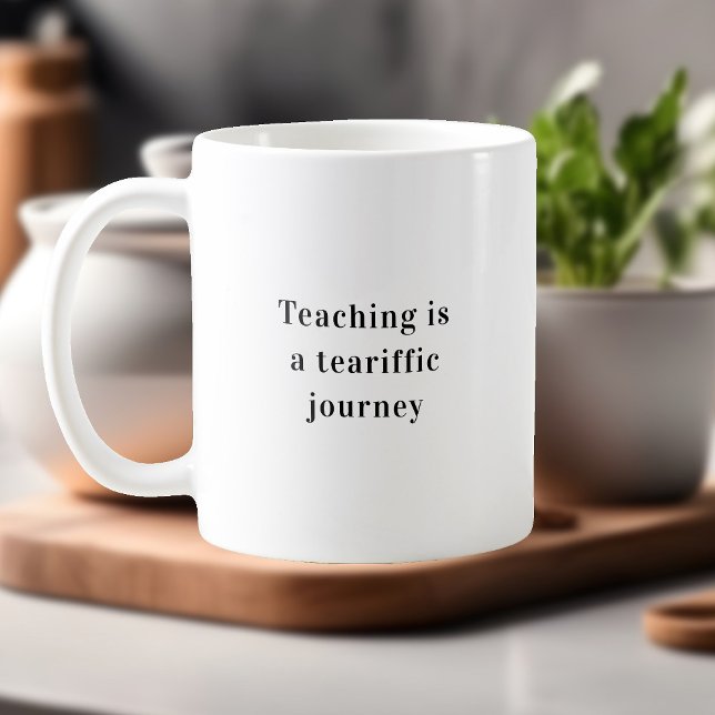 Teaching Is A Tearrific Journey Teacher Quote Kaffeetasse (Von Creator hochgeladen)