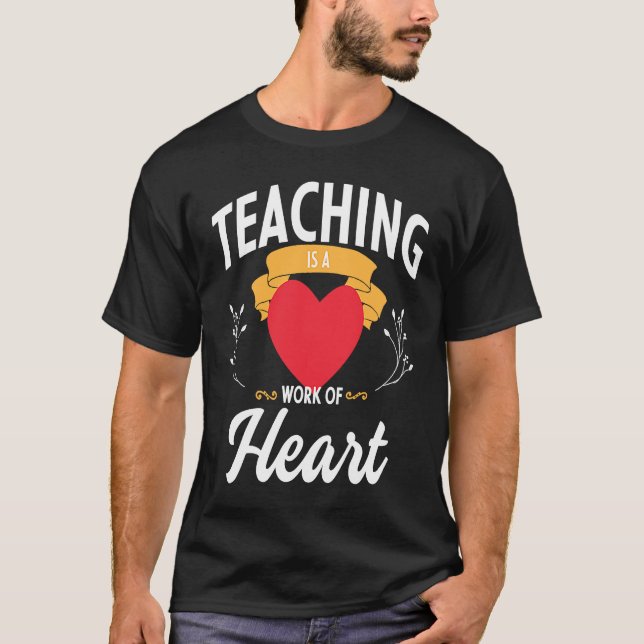 Teaching is a Work of Heart  1 T-Shirt (Vorderseite)