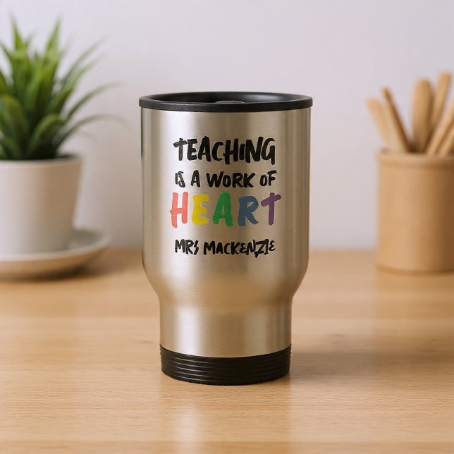Teaching is a Work of Heart Personalized Reisebecher (Teaching is a Work of Heart Personalized Travel Mug by Ricaso. Add teachers name to this gift idea)