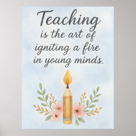 Teaching is the art of igniting poster