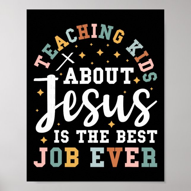 Teaching Kids About Jesus Is The Best Job Ever  Poster (Vorne)