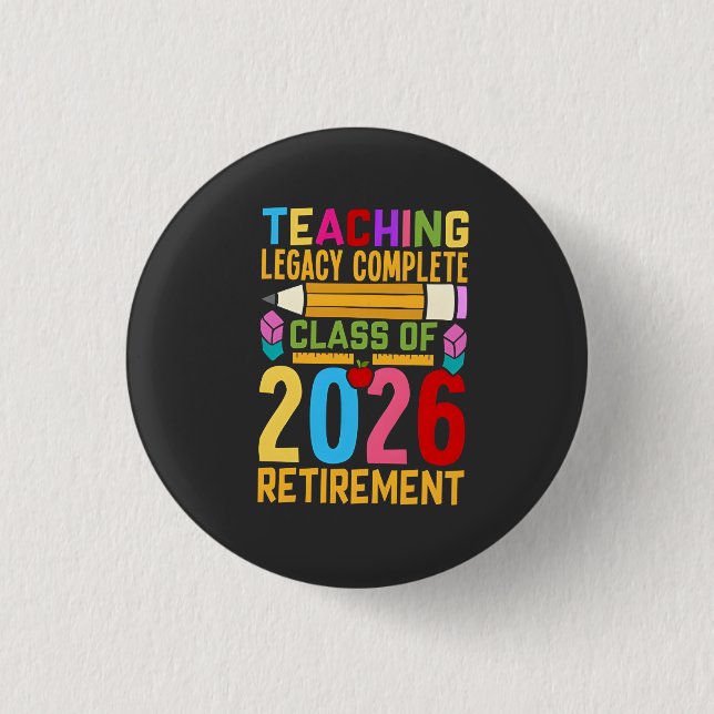 Teaching Legacy Complete Class of 2026 Retirement  Button (Vorderseite)