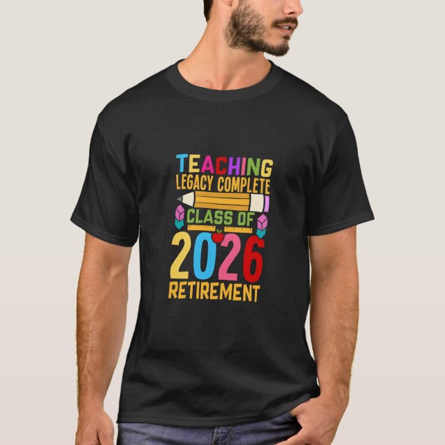 Teaching Legacy Complete Class of 2026 Retirement  T-Shirt (Vorderseite)