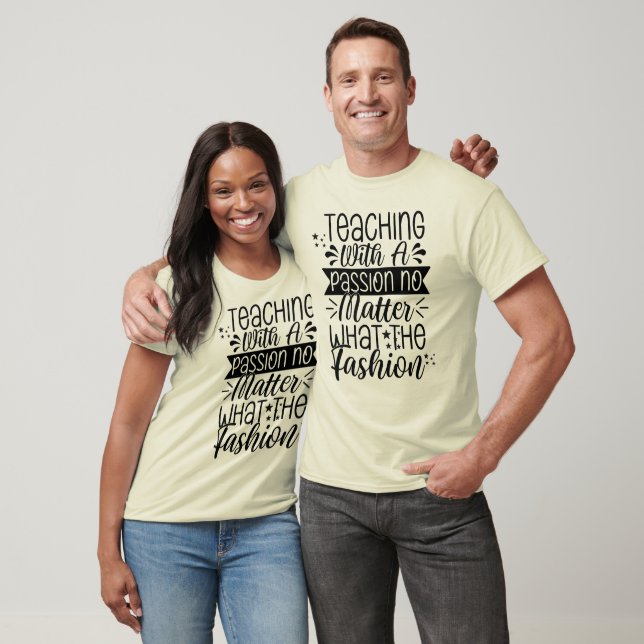 Teaching With Passion - Motivational Teacher T-Shirt (Unisex)
