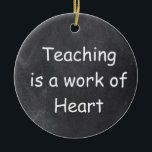 Teaching Work Heart Chalkboard Design Geschenk Ide Keramik Ornament<br><div class="desc">Teateur Chalkboard Design Geschenk Idee Weihnachten Baum Keramik</div>