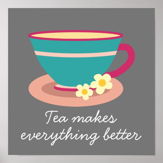 Teacup Tee macht alles besser Poster (Vorne)