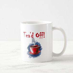 Tea'd Off, Tax Day Tee Party Tasse