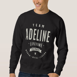 Team Adeline Lifetime Member Funny Name Adeline Sweatshirt