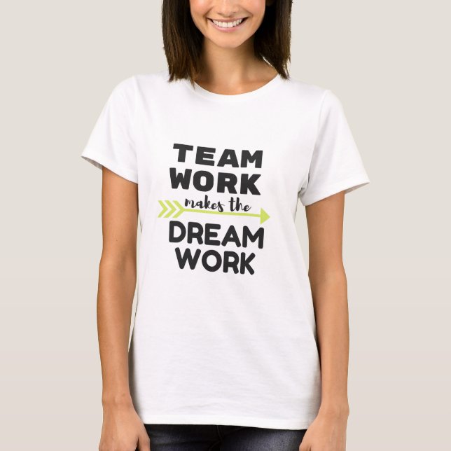 Team-Arbeit macht die Traumarbeit T-Shirt (Vorderseite)
