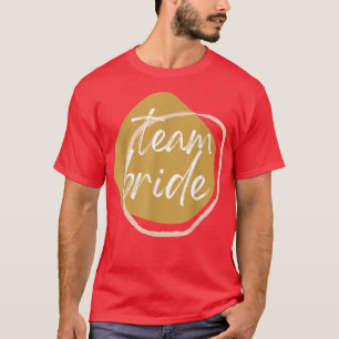 TEAM BRIDE Matching BRIDE for Wedding Party  T-Shirt