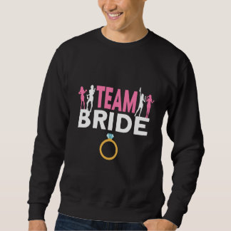 Team Bride Wedding Bachelor Party Matching Squad O Sweatshirt