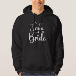 Team Bride Wedding Bridal Bridesmaid Hoodie<br><div class="desc">Team Bride Wedding Bridal Bridesmaid</div>