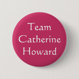 Team Catherine Howard Button