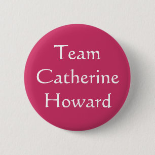 Team Catherine Howard Button
